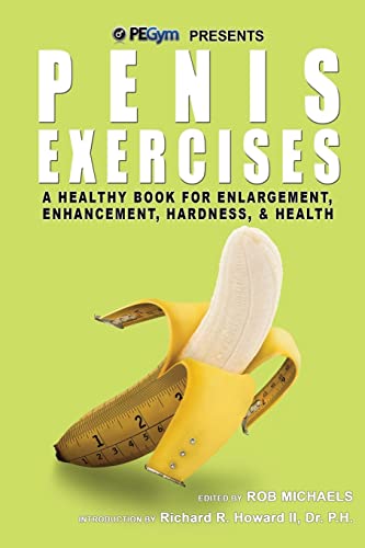 Penis Exercises: A Healthy Book For Enlargement, Enhancement, Hardness, & Health