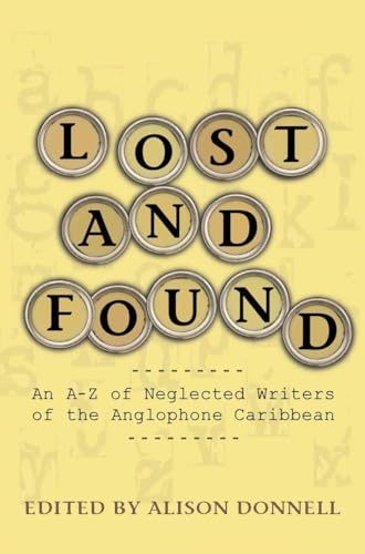 An A-Z Of Neglected Writers Of The English-Speaking Caribbean: A-Z Of Neglected Writers From The English-Speaking Caribbean