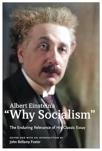 Albert Einstein’S Why Socialism?: The Enduring Legacy Of His Classic Essay
