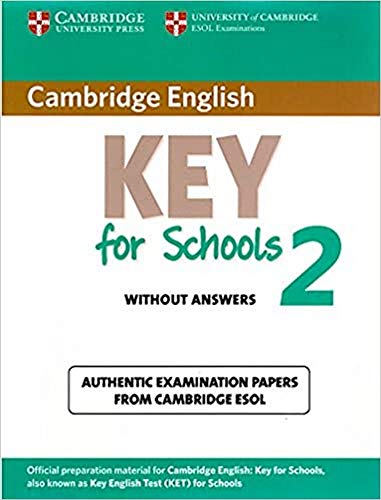 Cambridge English Key For Schools 2 Student'S Book Without Answers [Lingua Inglese]: Authentic Examination Papers From Cambridge Esol: Vol. 2
