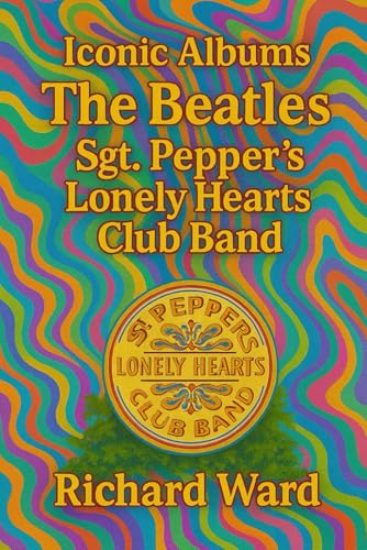 Iconic Albums - The Beatles - Sgt Pepper'S Lonely Hearts Club Band