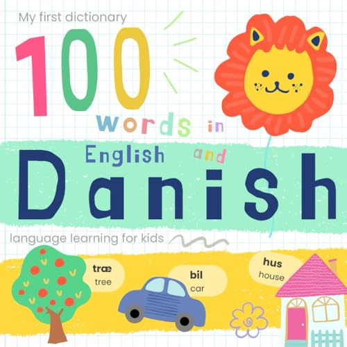 My First Dictionary 100 Words In Danish And English, Danish Language Learning For Kids: Learn Danish For Beginners, Bilingual Vocabulary Danish Baby B