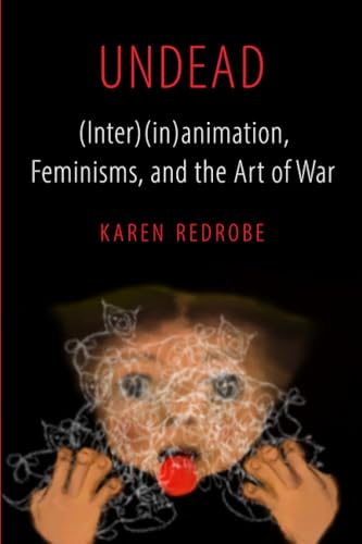 Undead: (Inter)(In)Animation, Feminisms, And The Art Of War: 9