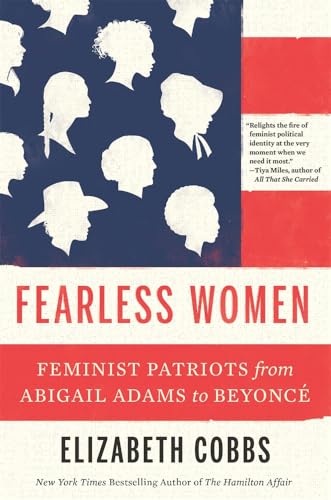 Fearless Women: Feminist Patriots From Abigail Adams To Beyoncé