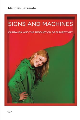 Signs And Machines: Capitalism And The Production Of Subjectivity