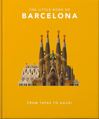 The Little Book Of Barcelona: The Mediterranean Capital Of Culture And Cool