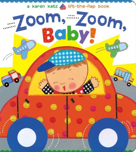 Zoom, Zoom, Baby!: A Karen Katz Lift-The-Flap Book