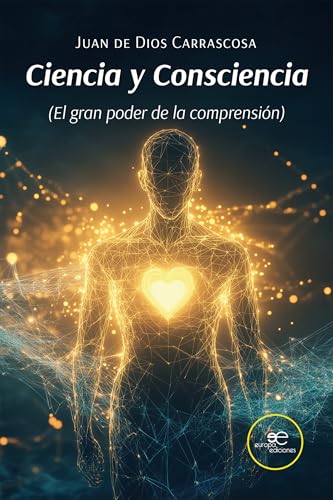 Ciencia Y Consciencia (El Gran Poder De La Comprensión)