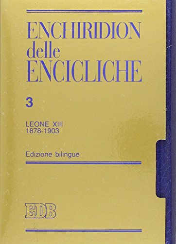 Enchiridion Delle Encicliche. Ediz. Bilingue. Leone Xiii (1878-1903) (Vol. 3): Edizioni Bilingue 3. Leone Xiii (1878-1903)