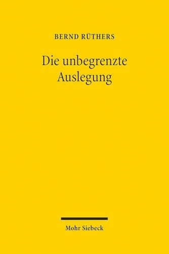 Die Unbegrenzte Auslegung: Zum Wandel Der Privatrechtsordnung Im Nationalsozialismus