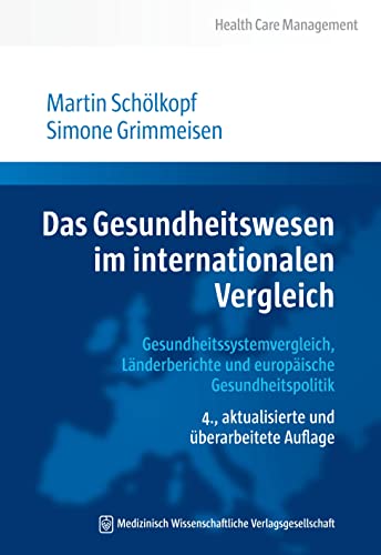 Das Gesundheitswesen Im Internationalen Vergleich: Gesundheitssystemvergleich, Länderberichte Und Europäische Gesundheitspolitik