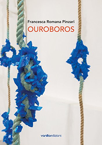 Francesca Romana Pinzari. Ouroboros. Ediz. Illustrata