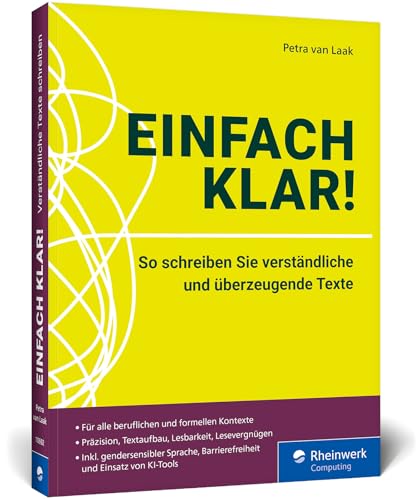 Einfach Klar!: So Schreiben Sie Verständliche Und Überzeugende Texte. Anleitungen Und Praxisbeispiele Für Klare Texte. Inkl. Gendersensibler Sprache,