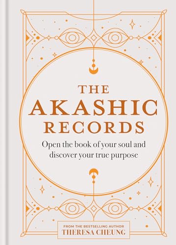 The Akashic Records: Open The Book Of Your Soul And Discover Your Purpose
