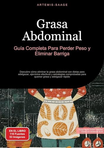 Grasa Abdominal: Guía Completa Para Perder Peso Y Eliminar Barriga: Descubre Cómo Eliminar La Grasa Abdominal Con Dietas Para Adelgazar, Ejercicios ..