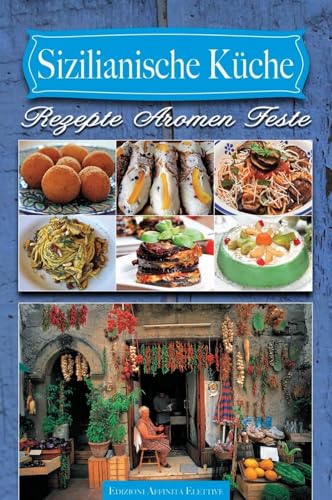 Sizilianische Küche. Rezepte Aromen Feste