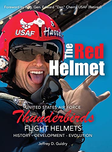 The Red Helmet: Usaf Thunderbirds Flight Helmets