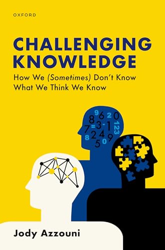 Challenging Knowledge: How We (Sometimes) Don'T Know What We Think We Know