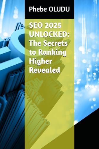 Seo 2025 Unlocked: The Secrets To Ranking Higher Revealed
