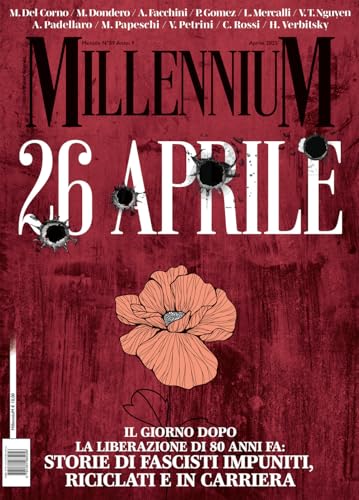 Millennium. Il 26 Aprile: Ottant'Anni Fa, Il Giorno Dopo La Liberazione: Storie Di Fascisti Impuniti Riciclati E In Carriera (2025) (Vol. 89)