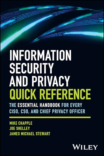 Information Security And Privacy Quick Reference: The Essential Handbook For Every Ciso, Cso, And Chief Privacy Officer