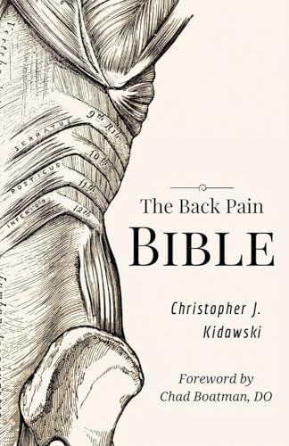 The Back Pain Bible: A Breakthrough Step-By-Step Self Treatment Process To End Chronic Back Pain Forever