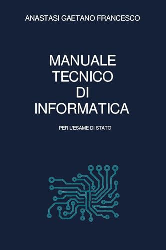 Manuale Tecnico Di Informatica Per L'Esame Di Stato
