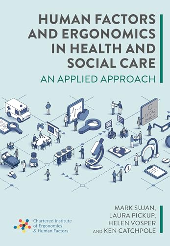 Human Factors And Ergonomics In Health And Social Care: An Applied Approach