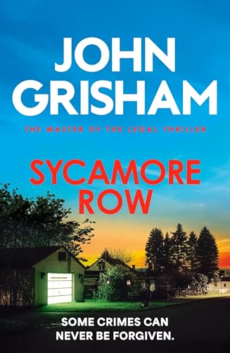 Sycamore Row: The Edge-Of-Your-Seat Courtroom Drama From The Number 1 Sunday Times Bestselling Author