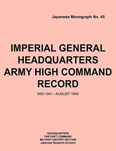 Imperial General Headquarters Army High Command Record, Mid-1941 - August 1945