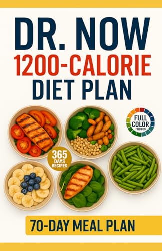 Dr Now 1200 Calorie Diet Plan: 365 Days Of Easy, Fast, Cheap And Delicious Low-Carb, High-Protein Recipes To Lose Weight And Improve Health With Dr.No