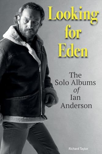 Looking For Eden: The Solo Albums Of Ian Anderson