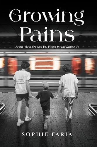 Growing Pains: Poems About Growing Up, Fitting In, And Letting Go