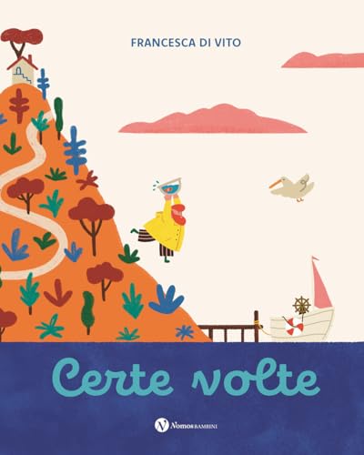Certe Volte. Ediz. Illustrata