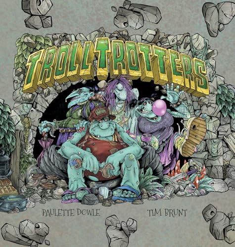Troll Trotters: The Grotty, Foul-Smelling Story Of A Travelling Troll Family
