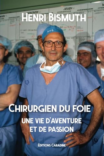 Chirurgien Du Foie : Une Vie D'Aventure Et De Passion