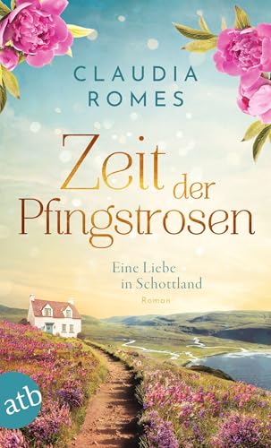 Zeit Der Pfingstrosen: Eine Liebe In Schottland
