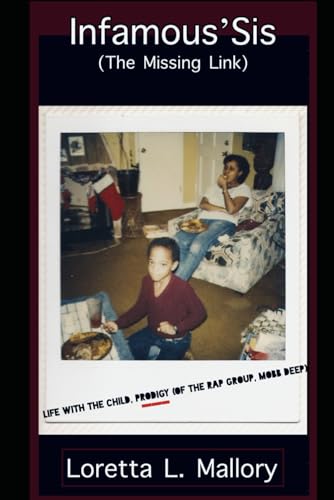 Infamous' Sis (The Missing Link): Life With The Child, Prodigy (Of The Rap Group Mobb Deep)