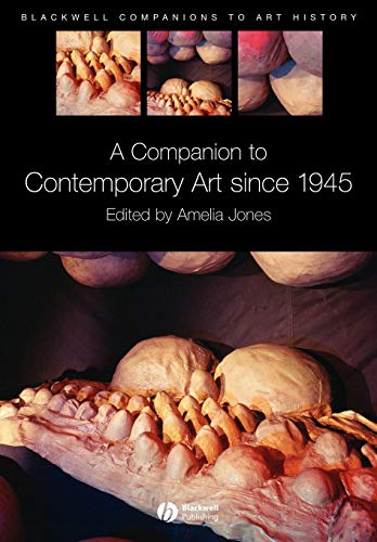 A Companion To Contemporary Art Since 1945 (Blackwell Companions To Art History)