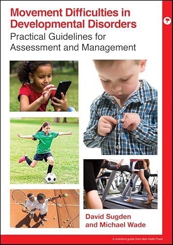 Movement Difficulties In Developmental Disorders: Practical Guidelines For Assessment And Management