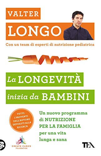 La Longevità Inizia Da Bambini. Un Nuovo Programma Di Nutrizione Per La Famiglia Per Una Vita Lunga E Sana