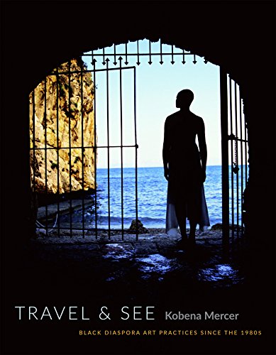 Travel & See: Black Diaspora Art Practices Since The 1980S