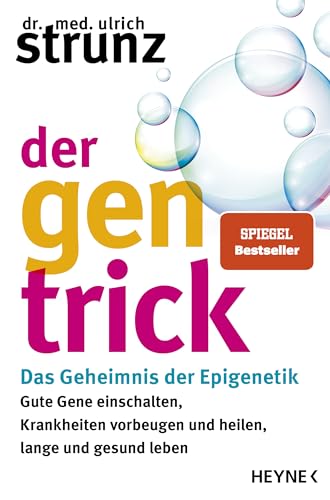 Der Gen-Trick: Gute Gene Einschalten, Krankheiten Vorbeugen Und Heilen, Lange Und Gesund Leben - Das Geheimnis Der Epigenetik - Spiegel-Bestseller