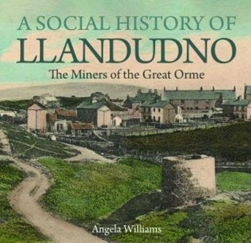 A Social History Of Llandudno: The Miners Of The Great Orme