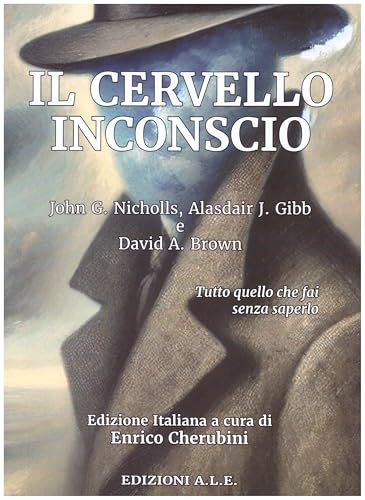 Il Cervello Inconscio. Tutto Quello Che Fai Senza Saperlo
