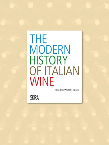 The Modern History Of Italian Wine. Ediz. Illustrata