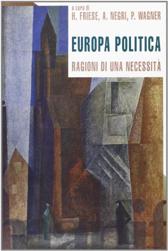 Europa Politica. Ragioni Di Una Necessità