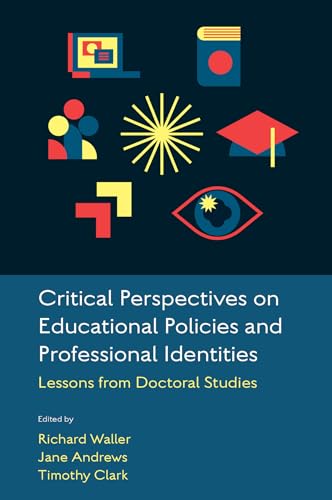 Critical Perspectives On Educational Policies And Professional Identities: Lessons From Doctoral Studies