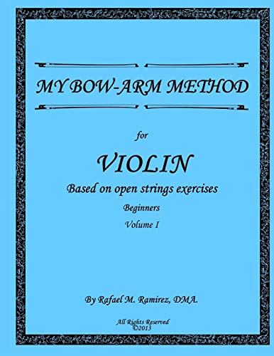 My Bow-Arm Method For Violin: Based On Open Strings Exercises: Beginners 1