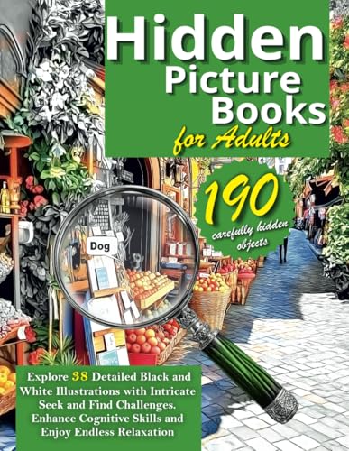 Hidden Picture Book For Adults: Explore 38 Detailed Black And White Illustrations With Intricate Seek And Find Challenges. Enhance Cognitive Skills An
